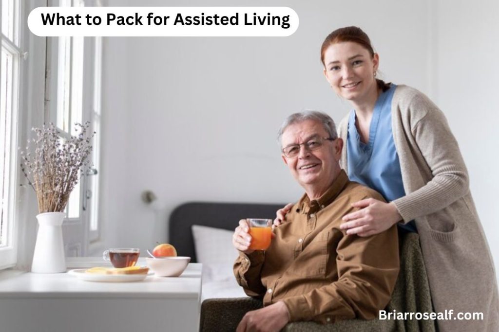 What To Pack For Assisted Living | Briar Rosealf