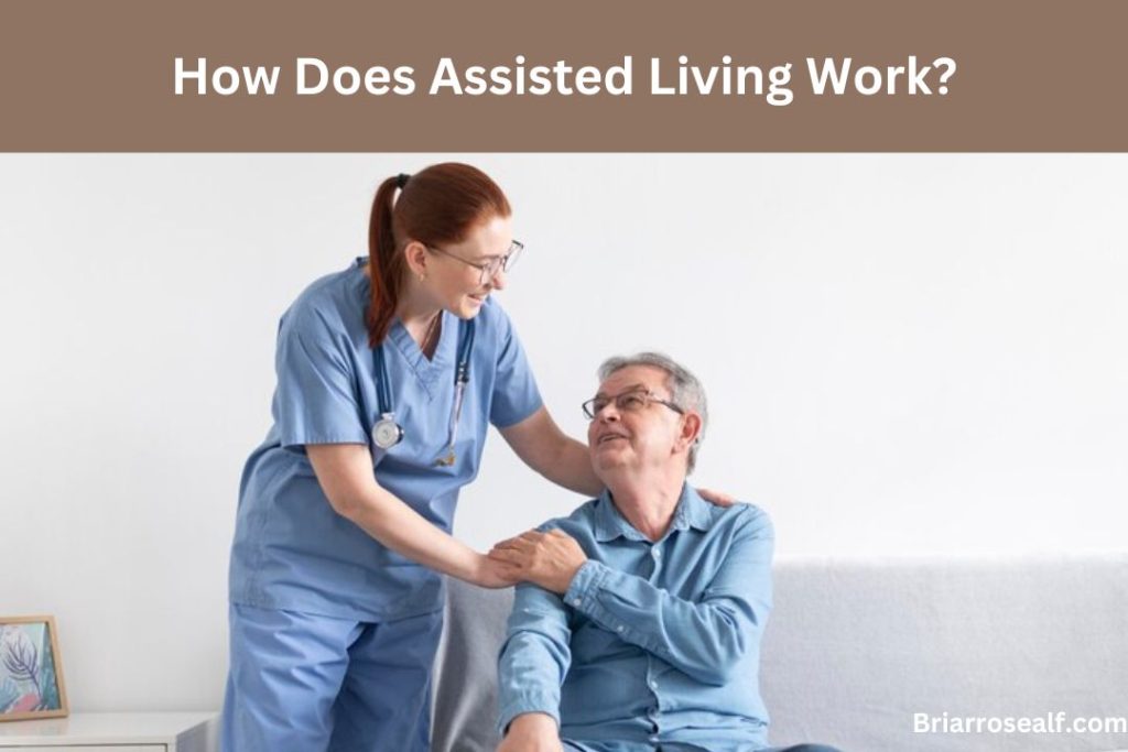 How Does Assisted Living Work?